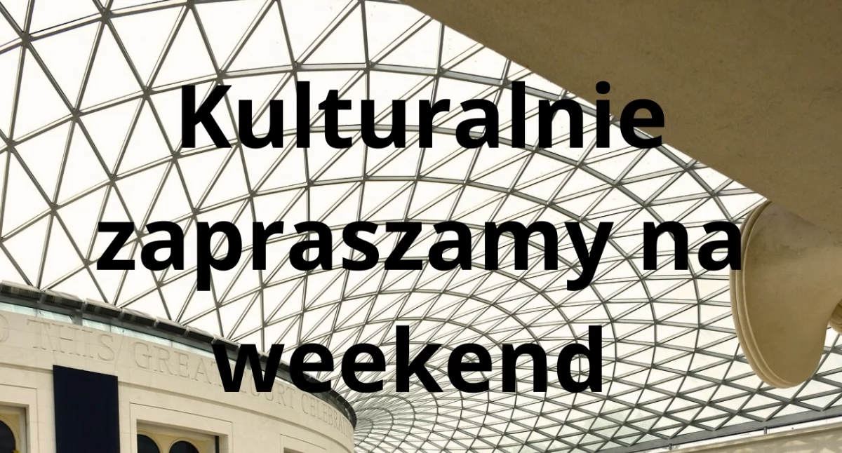 Kulturalne_1, Kulturalnie zapraszamy weekend - zdjęcie, fotografia