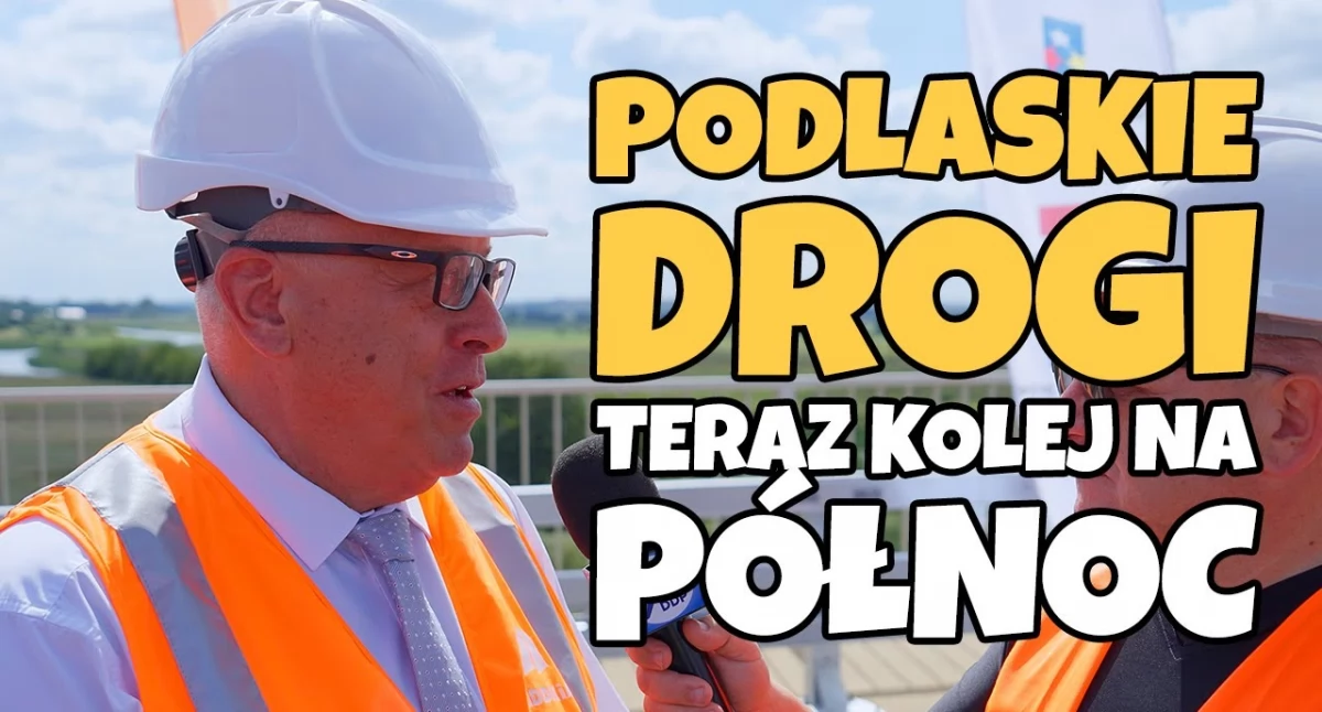 Drogowy pat w Podlaskiem: Via Carpatia i Via Baltica zmieniają region. Drogi na północ brak! (WIDEO)