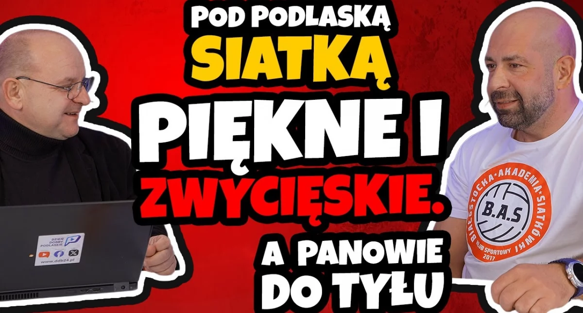 Pod podlaską siatką: Piękne i zwycięskie. A panowie do tyłu! (WIDEO)
