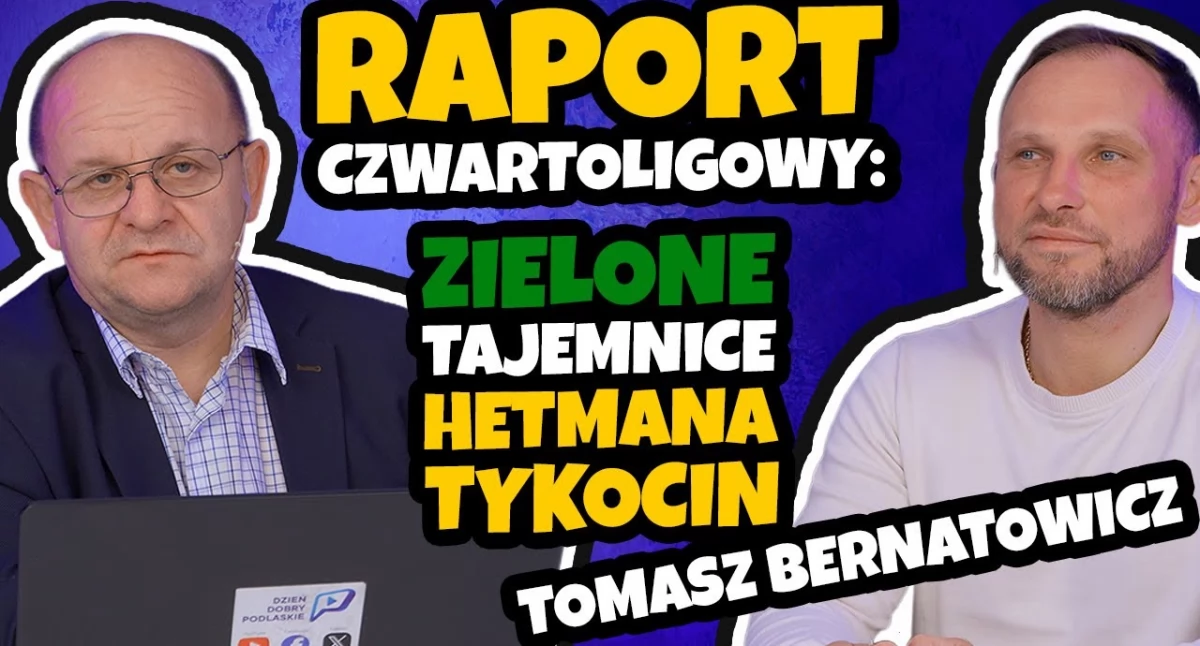 Czwartoligowy magazyn. Tomasz Bernatowicz czyli zielone tajemnice Hetmana Tykocin (WIDEO)