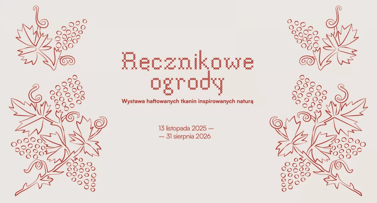 Muzeum w Bielsku Podlaskim odsłania Ręcznikowe ogrody - największe w Polsce świadectwo kobiecej kreatywności