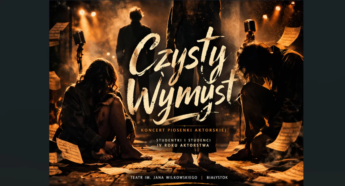Co warto obejrzeć, „Czysty wymysł” studenci aktorstwa zapraszają niezwykły koncert Białymstoku - zdjęcie, fotografia
