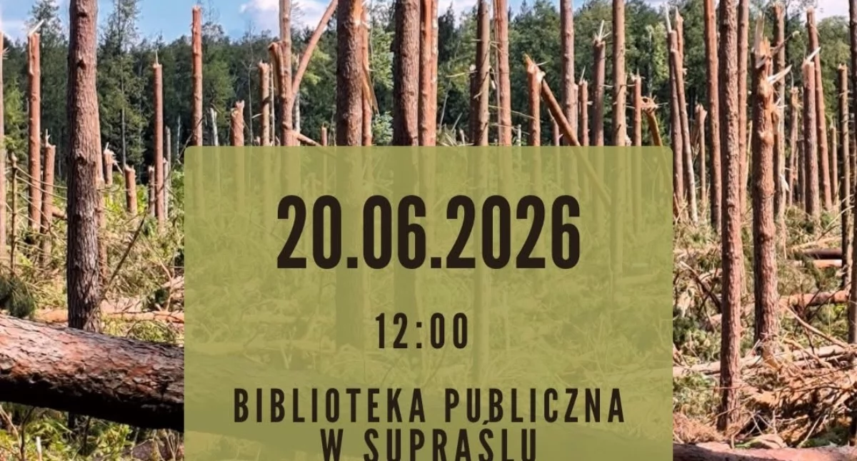 Historia, katastrofie Puszczy Knyszyńskiej Leśnicy zapraszają wyjątkowe spotkanie - zdjęcie, fotografia