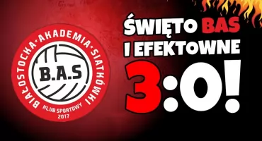Święto siatkówki: KS Białostocka Akademia Siatkówki i efektowne 3:0!  (WIDEO)