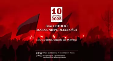NASZ PATRONAT. Marsz Niepodległości w Białymstoku w poniedziałek. Nic dla siebie, wszystko dla Ojczyzny!(WIDEO)