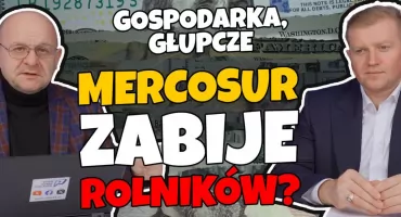 Gospodarka, głupcze! Mercosur czyli umowa, która może zniszczyć podlaskie rolnictwo!