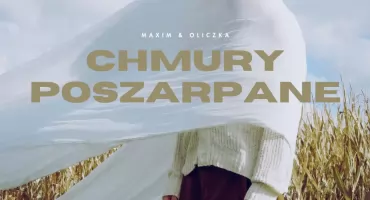 Hip-hop spotyka tradycję. Maxim i Oliczka i Chmury poszarpane