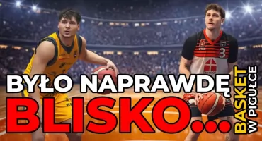 Basket w pigułce: Było naprawdę blisko! (WIDEO)