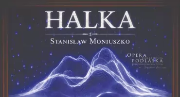 Halka Moniuszki wraca na Dużą Scenę. Opera i Filharmonia Podlaska rozpoczyna sprzedaż biletów