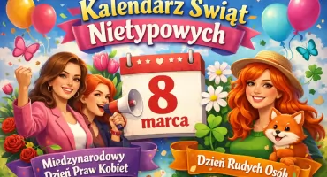 8  Marca – Międzynarodowy Dzień Praw Kobiet i Dzień Rudych Osób