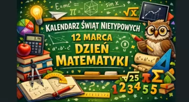 12 Marca – Dzień Matematyki czyli królowej nauk
