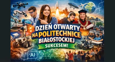Tysiące młodych ludzi odkrywało przyszłość na Politechnice Białostockiej