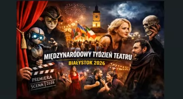 Białystok stanie się teatralną stolicą regionu – nadchodzi wyjątkowy tydzień pełen sztuki