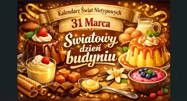 31 Marca - Słodkie święto z historią (Kalendarz Świąt Nietypowych)