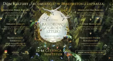 Rajski Eden w sercu Białegostoku. Nadchodzą Barokowe Ogrody Sztuki!
