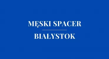 Idą ramię w ramię, by dbać o męską psychikę. Nowa, ważna inicjatywa w Białymstoku!