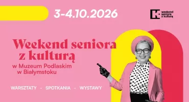 Weekend Seniora z Kulturą w Muzeum Podlaskim. Warsztaty, rzeźby i spacery za symboliczne 2 złote!